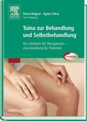 book cover of Tuina zur Behandlung und Selbstbehandlung: Ein Lehrbuch für Therapeuten, eine Anleitung für Patienten by Agnes Fatrai|Chaoyang Fan|Diana Wagner