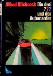 book cover of Die 3 Fragezeichen: Die drei ??? und der Automarder by ألفريد هتشكوك