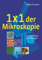 book cover of 1x1 der Mikroskopie. Ein Praktikum für Einsteiger by Bruno P. Kremer