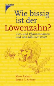 book cover of Wie bissig ist der Löwenzahn? Tier- und Pflanzennamen und was dahinter steckt by Klaus Richarz