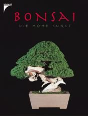 book cover of Bonsai: Die hohe Kunst by Horst Stahl
