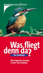 book cover of Was fliegt denn da? Der Fotoband: 283 mitteleuropäische Vogelarten in über 700 Farbfotos by Detlef Singer