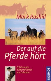 book cover of Der auf die Pferde hört: Erfahrungen eines Horseman aus Colorado by Mark Rashid