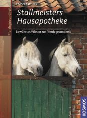 book cover of Stallmeisters Hausapotheke: Bewährtes Wissen zur Pferdegesundheit by Cornelia Wittek