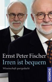 book cover of Irren ist bequem: Wissenschaft quer gedacht by Ernst Fischer