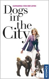 book cover of Dogs in the City (2008) by Katharina von der Leyen