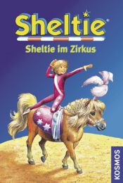 book cover of Sheltie. Sheltie im Zirkus: Sheltie - Das kleine Pony mit dem grossen Herz by Peter Clover