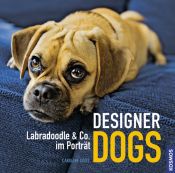 book cover of Designer Dogs: Labradoodle & Co. im Porträt by D. Caroline Coile