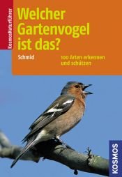 book cover of Welcher Gartenvogel ist das?: 100 Arten beobachten und erkennen by Ulrich Schmid