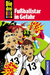 book cover of Die drei !!! Fußballstar in Gefahr (drei Ausrufezeichen) by Henriette Wich