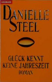 book cover of Glück kennt keine Jahreszeit by Danielle Steel