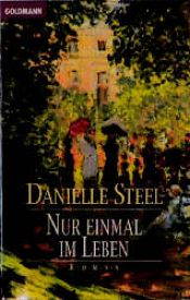 book cover of Nur einmal im Leben by Danielle Steel