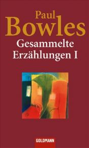 book cover of Gesammelte Erzählungen I by Paul Bowles