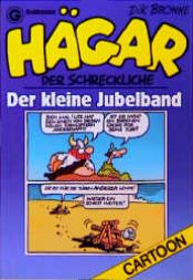 book cover of Hägar der Schreckliche. Der kleine Jubelband. ( Cartoon). by Dik Browne