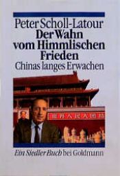 book cover of Der Wahn vom Himmlischen Frieden: Chinas langes Erwachen by Peter Scholl-Latour
