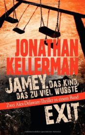 book cover of Jamey. Das Kind, das zu viel wusste / Exit: Zwei Alex-Delaware-Thriller in einem Band by Jonathan Kellerman