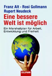 book cover of Eine bessere Welt ist möglich. Ein Marshallplan für Arbeit, Entwicklung und Freiheit by Franz Alt