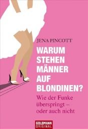 book cover of Warum stehen Männer auf Blondinen?: Wie der Funke überspringt - oder auch nicht by Jena Pincott