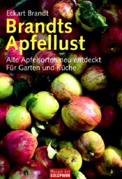 book cover of Brandts Apfellust. Alte Apfelsorten neu entdeckt. Für Garten und Küche by Eckart Brandt