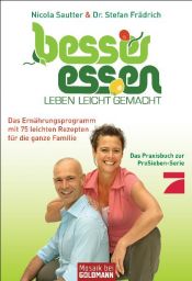 book cover of Besser Essen, Leben leicht gemacht: Das Praxisbuch zur ProSieben Serie. Das Ernährungsprogramm mit 75 leichten Rezepten by Nicola Sautter