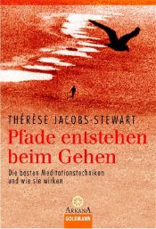 book cover of Pfade entstehen beim Gehen. Die besten Meditationstechniken und wie sie wirken. by Therese Jacobs-Stewart