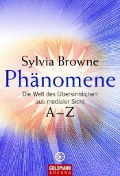 book cover of Phänomene: Die Welt des Übersinnlichen aus medialer Sicht. A - Z by Sylvia Browne