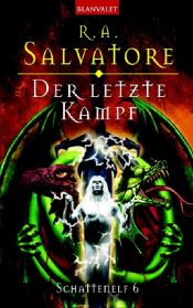 book cover of Schattenelf 6. Der letzte Kampf. by R. A. Salvatore