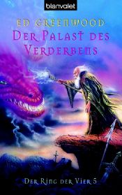 book cover of Der Palast des Verderbens. Der Ring der Vier 05.: BD 5 by Ed Greenwood