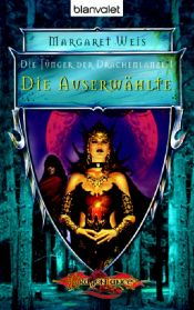 book cover of Die Jünger der Drachenlanze 01. Die Auserwählte by Margaret Weis