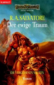 book cover of Die vergessenen Welten 6. Der ewige Traum: Bd 6 by R. A. Salvatore