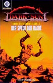 book cover of Unter der dunklen Sonne - Band 2: Der Speer der Rache by Troy Denning