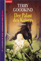 book cover of Das Schwert der Wahrheit 12. Der Palast des Kaisers by Terry Goodkind
