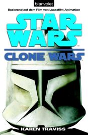 book cover of The Clone Wars (Star Wars: Clone Wars) by Karen Traviss