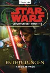 book cover of Star Wars(TM) Wächter der Macht 8: Enthüllungen by Karen Traviss