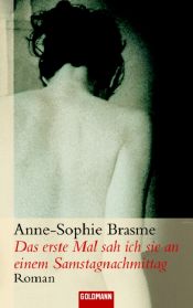 book cover of Das erste Mal sah ich sie an einem Samstagnachmittag by Anne-Sophie Brasme