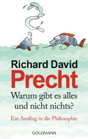 book cover of Warum gibt es alles und nicht nichts? by Richard David Precht
