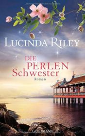 book cover of Die Perlenschwester: Roman - Die sieben Schwestern 4 - by Lucinda Riley