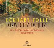 book cover of Torwege zum Jetzt: Die drei Techniken zu höherem Bewusstsein by Eckhart Tolle