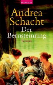 book cover of Der Bernsteinring by Andrea Schacht