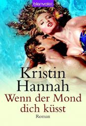 book cover of Wenn der Mond dich küsst by Kristin Hannah