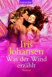 book cover of Was der Wind erzählt by Iris Johansen