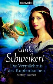 book cover of Das Vermächtnis des Kupferdrachen: Fantasy-Roman by Ulrike Schweikert