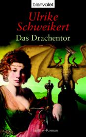 book cover of Das Drachentor: Fantasy-Roman by Ulrike Schweikert