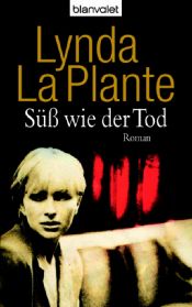 book cover of Süß wie der Tod by Lynda La Plante