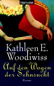 book cover of Auf den Wogen der Sehnsucht by Kathleen E. Woodiwiss