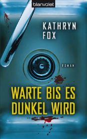 book cover of Warte bis es dunkel wird by Kathryn Fox