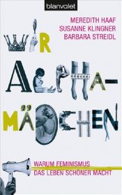 book cover of Wir Alphamädchen: Warum Feminismus das Leben schöner macht by Meredith Haaf