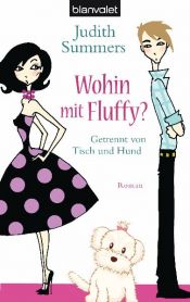 book cover of Wohin mit Fluffy?: Getrennt von Tisch und Hund by Judith Summers