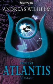 book cover of Projekt: Atlantis by Andreas Wilhelm