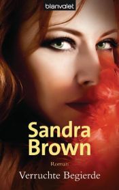 book cover of Verruchte Begierde by Sandra Brown